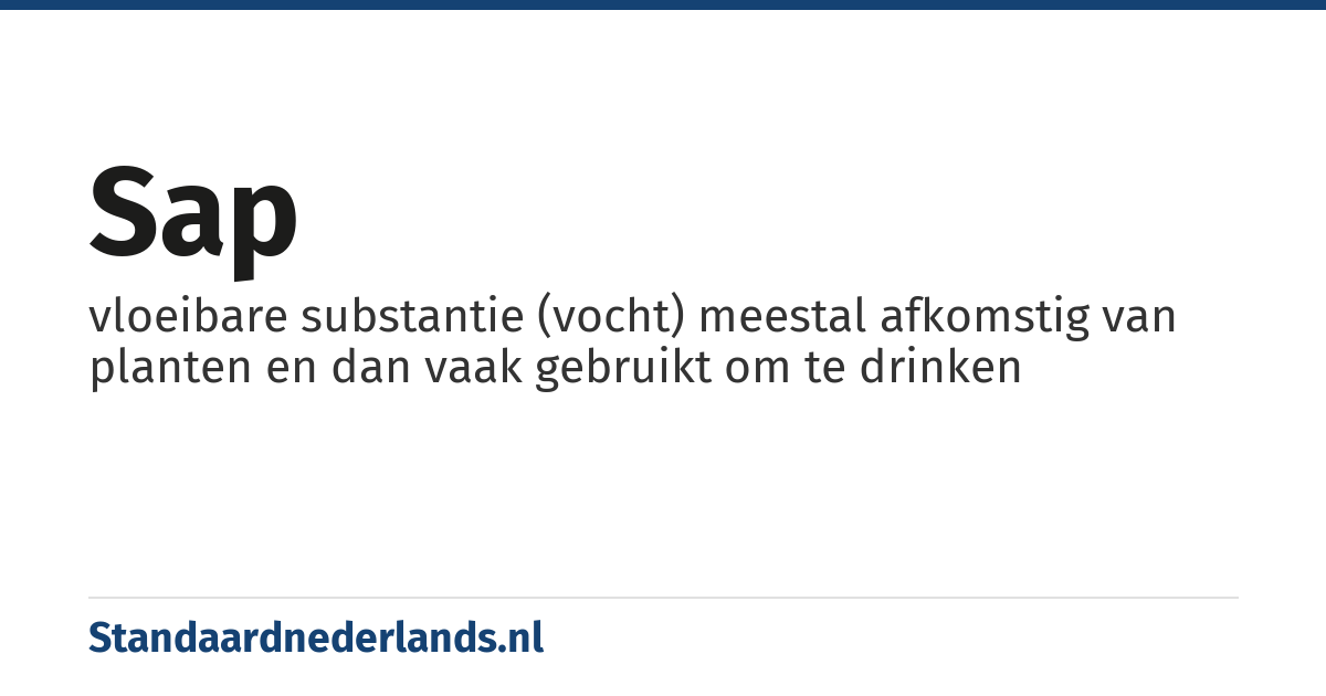 sap: vloeibare substantie (vocht) meestal afkomstig van planten en dan vaak gebruikt om te drinken