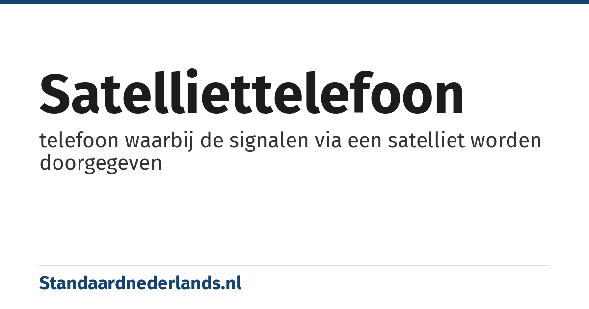 satelliettelefoon: telefoon waarbij de signalen via een satelliet worden doorgegeven