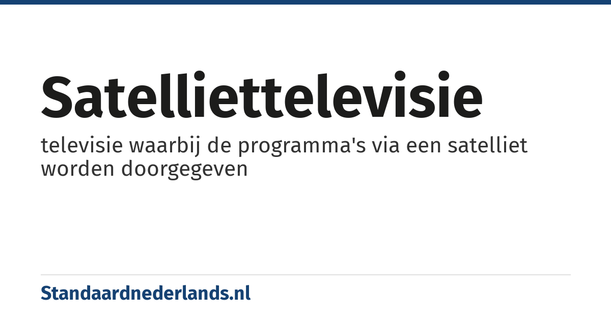 satelliettelevisie: televisie waarbij de programma's via een satelliet worden doorgegeven