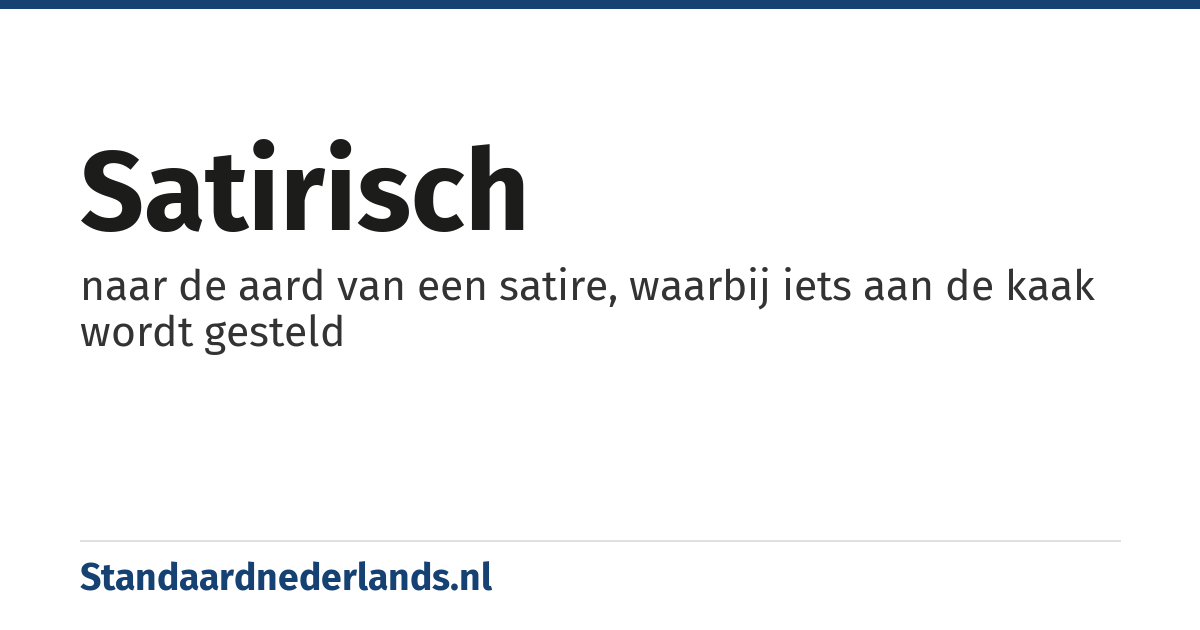 satirisch: naar de aard van een satire, waarbij iets aan de kaak wordt gesteld