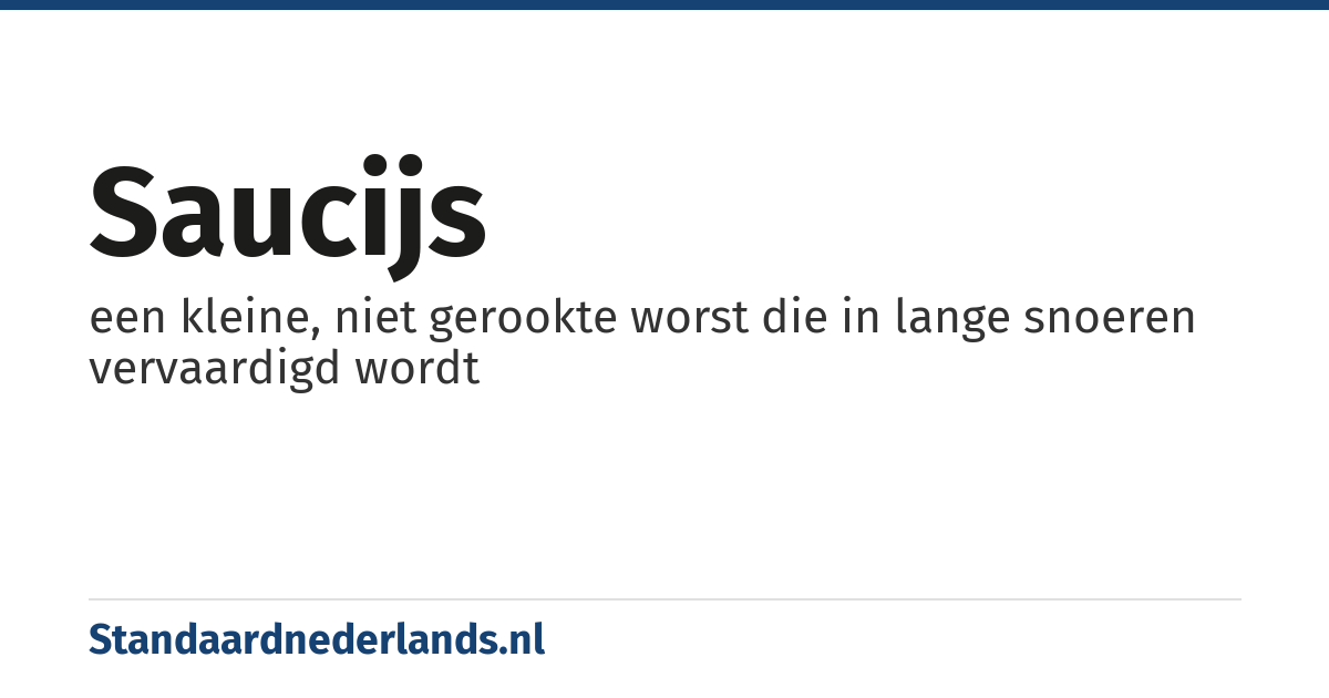 saucijs: een kleine, niet gerookte worst die in lange snoeren vervaardigd wordt