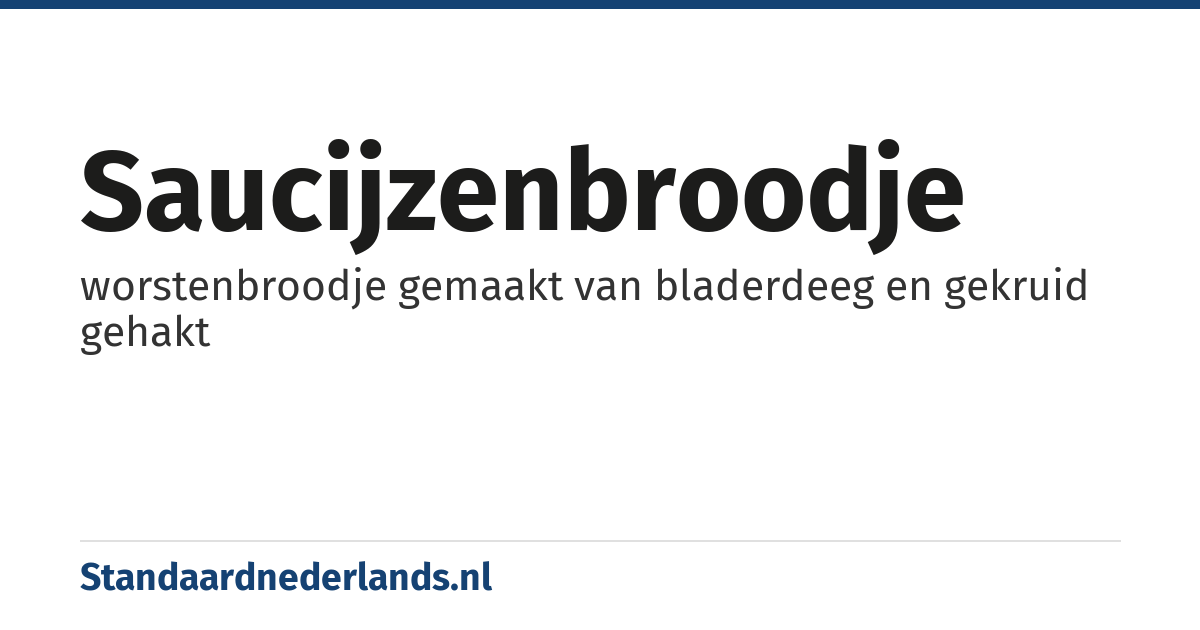 saucijzenbroodje: worstenbroodje gemaakt van bladerdeeg en gekruid gehakt