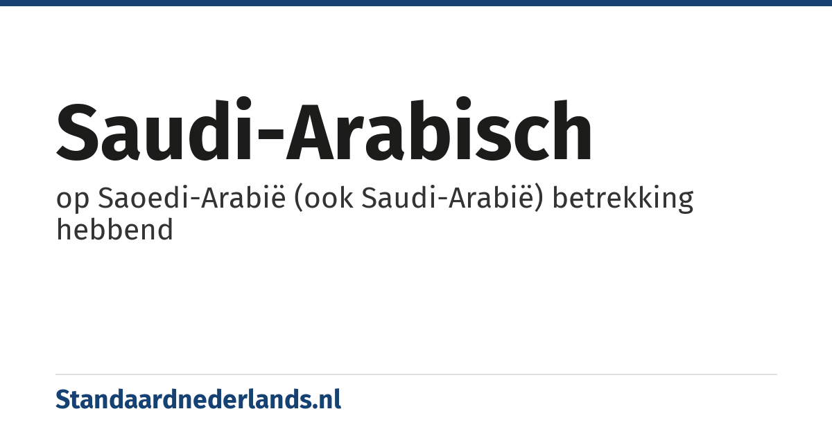 Saudi-Arabisch: op Saoedi-Arabië (ook Saudi-Arabië) betrekking hebbend