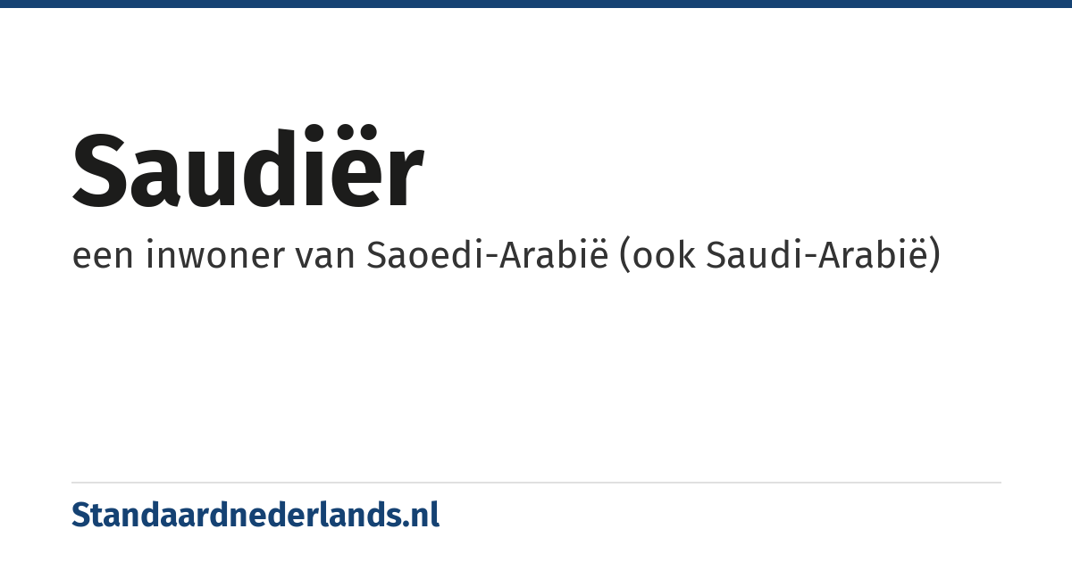 Saudiër: een inwoner van Saoedi-Arabië (ook Saudi-Arabië)