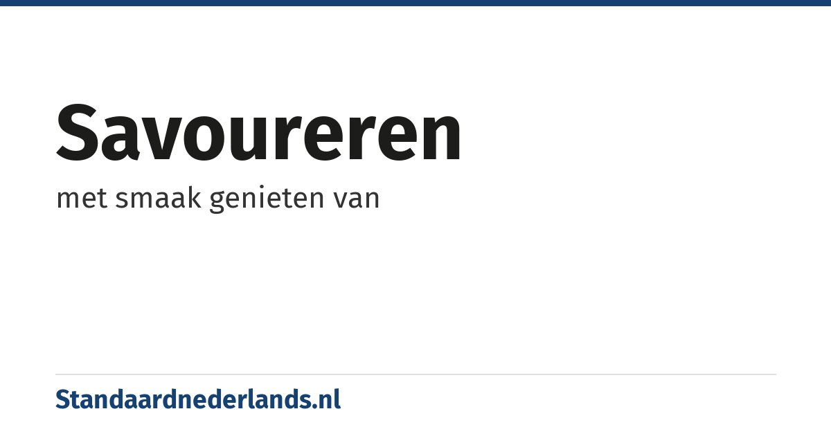 savoureren: met smaak genieten van