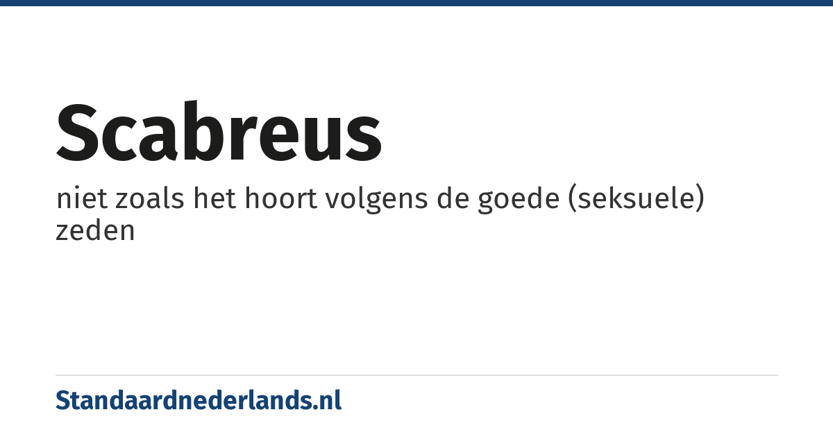 scabreus: niet zoals het hoort volgens de goede (seksuele) zeden