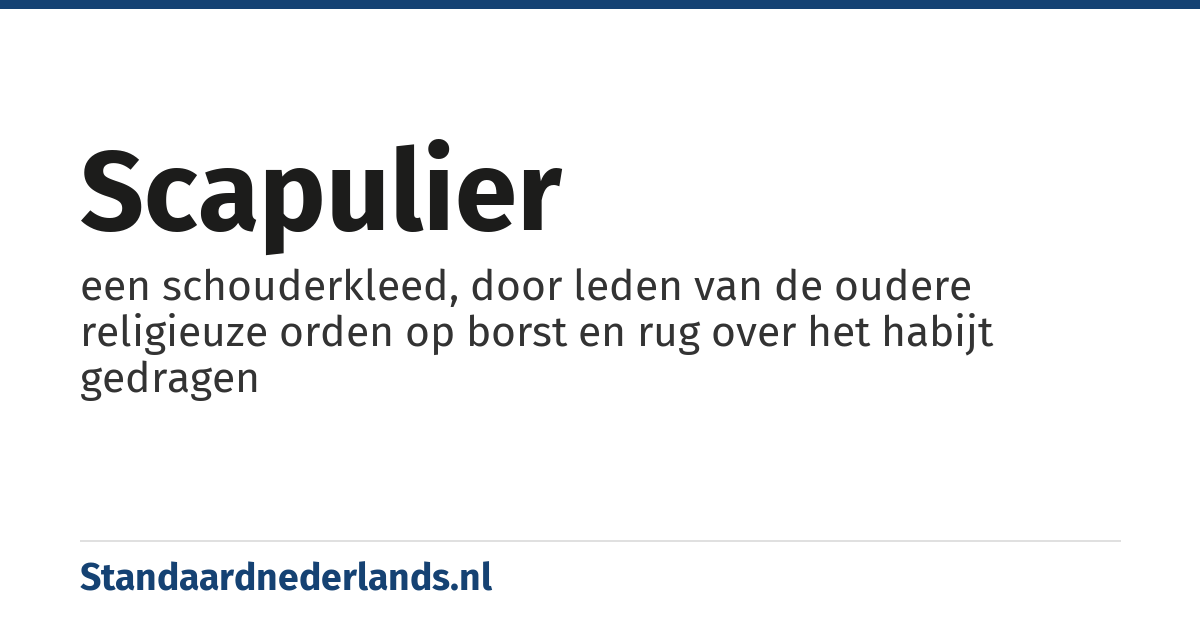 scapulier: een schouderkleed, door leden van de oudere religieuze orden op borst en rug over het habijt gedragen