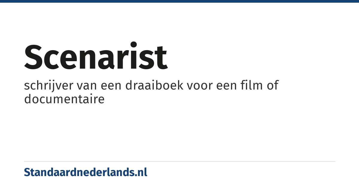 scenarist: schrijver van een draaiboek voor een film of documentaire