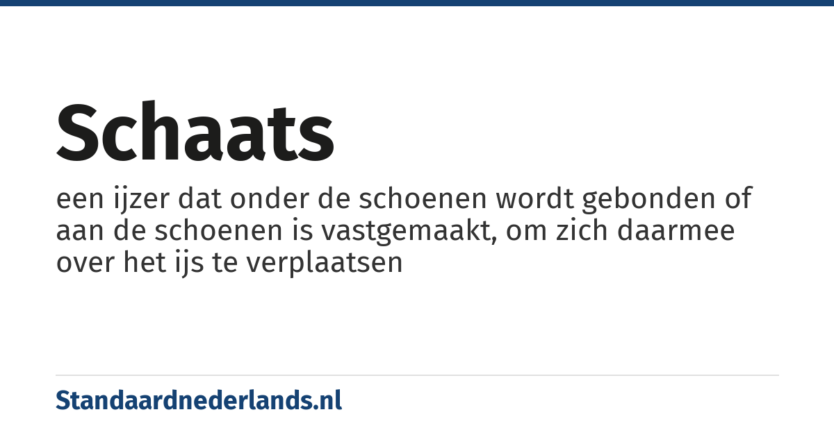 schaats: een ijzer dat onder de schoenen wordt gebonden of aan de schoenen is vastgemaakt, om zich daarmee over het ijs te verplaatsen