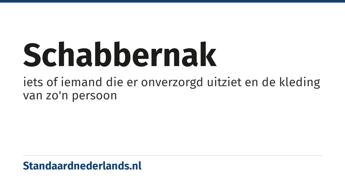 schabbernak: iets of iemand die er onverzorgd uitziet en de kleding van zo'n persoon