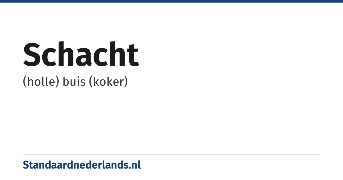 schacht: (holle) buis (koker)