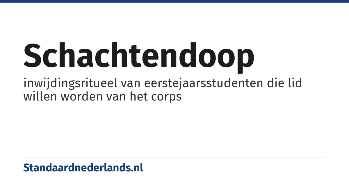 schachtendoop: inwijdingsritueel van eerstejaarsstudenten die lid willen worden van het corps