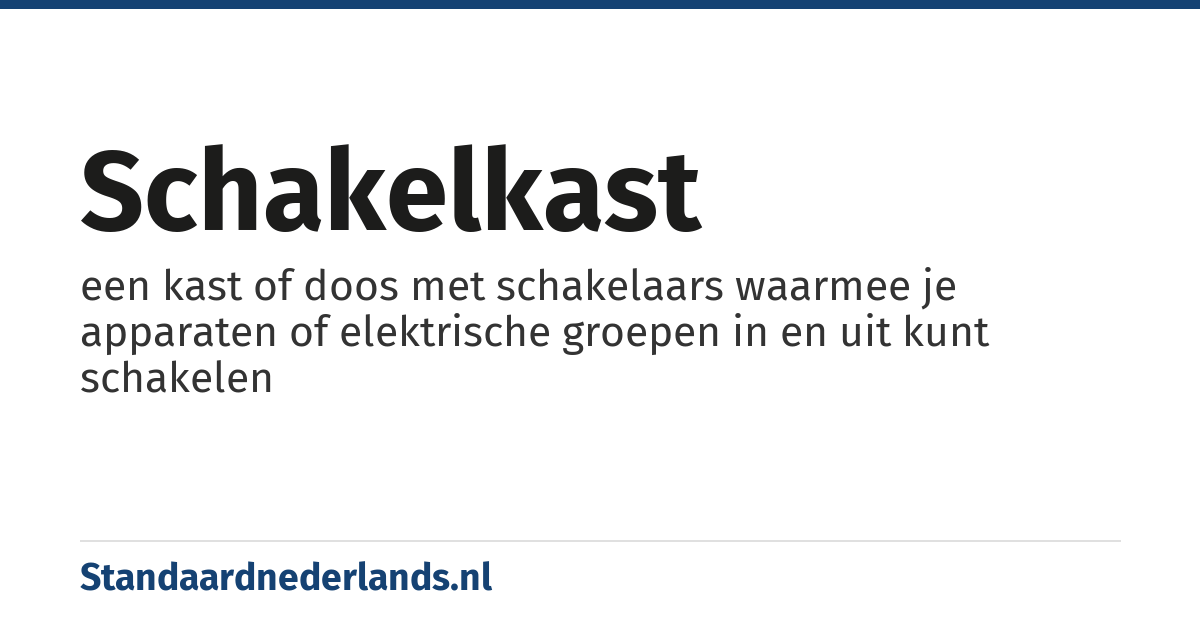 schakelkast: een kast of doos met schakelaars waarmee je apparaten of elektrische groepen in en uit kunt schakelen