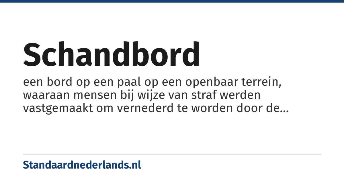 schandbord: een bord op een paal op een openbaar terrein, waaraan mensen bij wijze van straf werden vastgemaakt om vernederd te worden door de omstanders