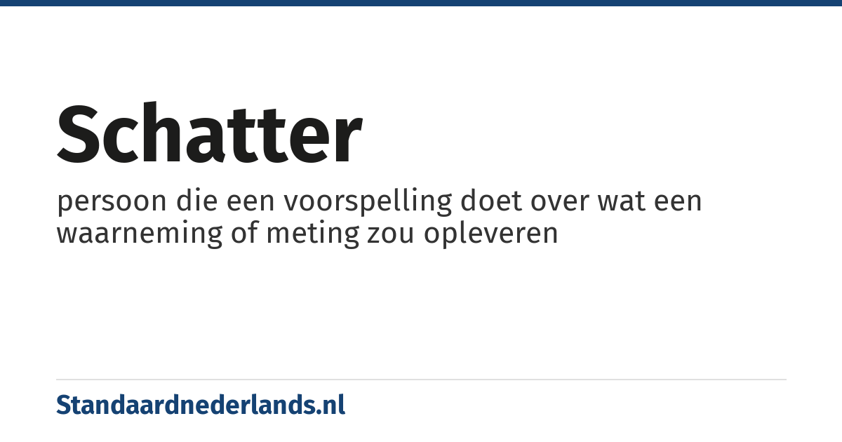schatter: persoon die een voorspelling doet over wat een waarneming of meting zou opleveren