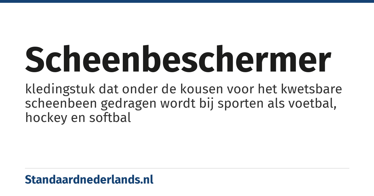 scheenbeschermer: kledingstuk dat onder de kousen voor het kwetsbare scheenbeen gedragen wordt bij sporten als voetbal, hockey en softbal