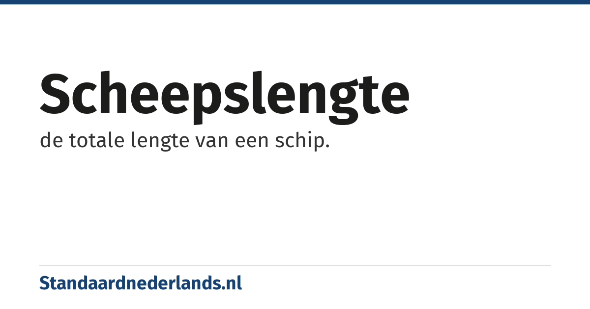 scheepslengte: de totale lengte van een schip.
