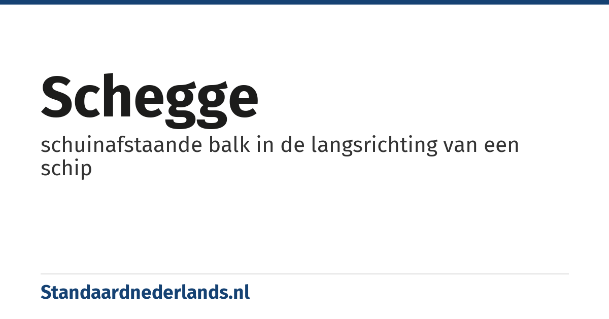 schegge: schuinafstaande balk in de langsrichting van een schip