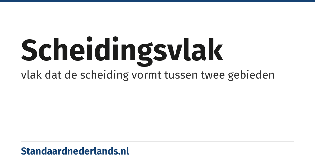 scheidingsvlak: vlak dat de scheiding vormt tussen twee gebieden