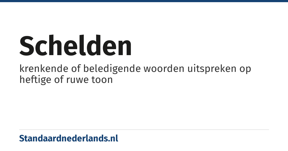 schelden: krenkende of beledigende woorden uitspreken op heftige of ruwe toon