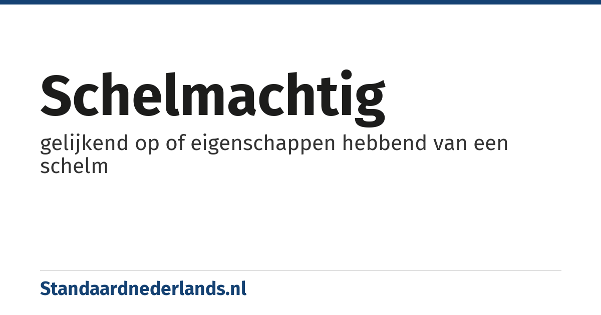 schelmachtig: gelijkend op of eigenschappen hebbend van een schelm
