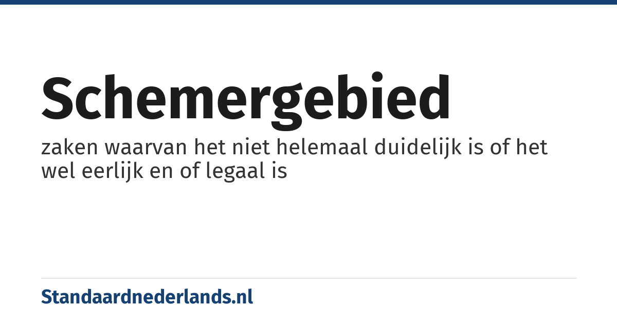 schemergebied: zaken waarvan het niet helemaal duidelijk is of het wel eerlijk en of legaal is