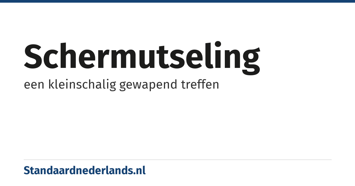 schermutseling: een kleinschalig gewapend treffen