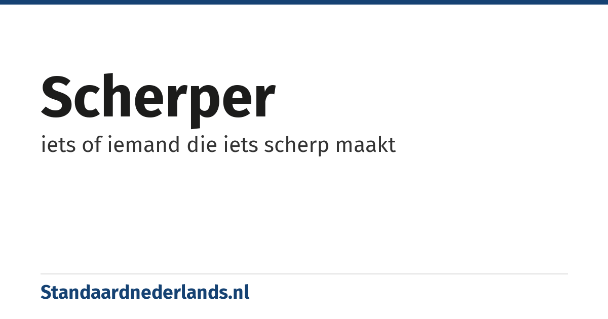 scherper: iets of iemand die iets scherp maakt