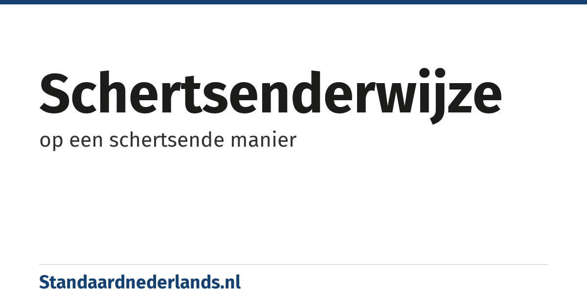 schertsenderwijze: op een schertsende manier