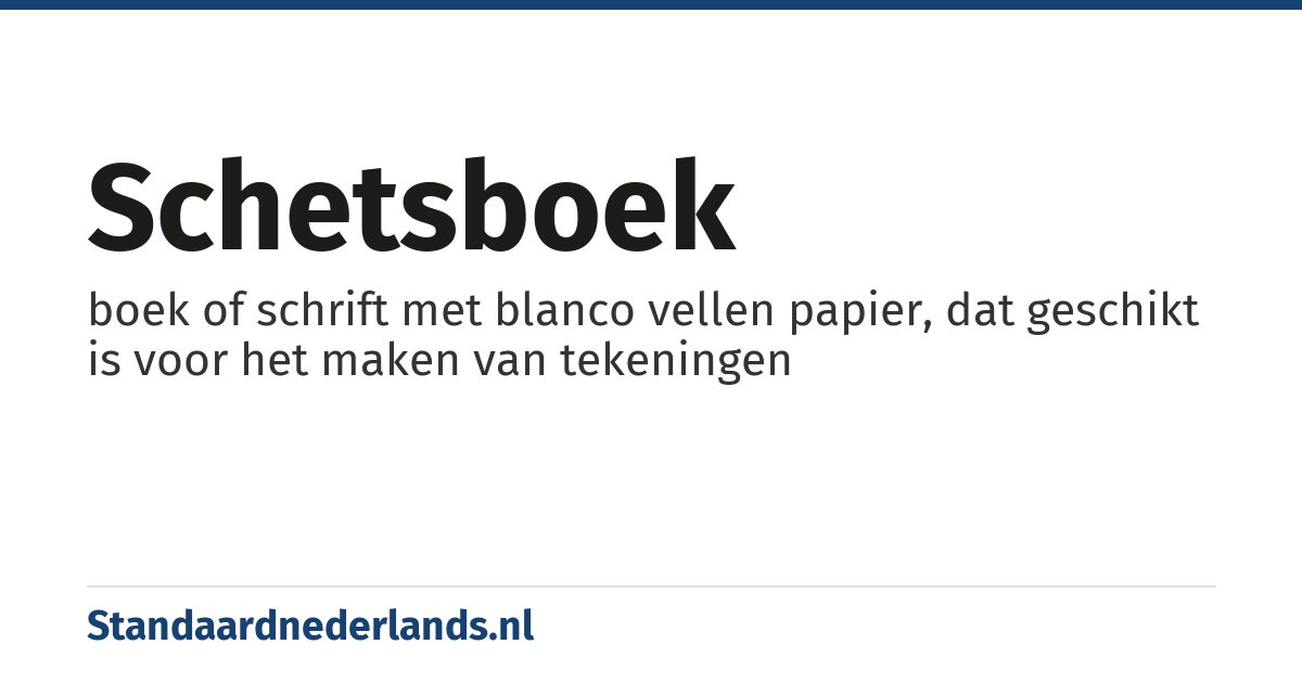 schetsboek: boek of schrift met blanco vellen papier, dat geschikt is voor het maken van tekeningen