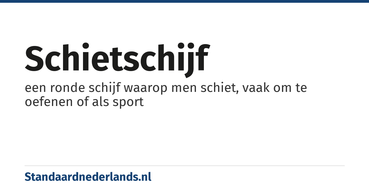 schietschijf: een ronde schijf waarop men schiet, vaak om te oefenen of als sport