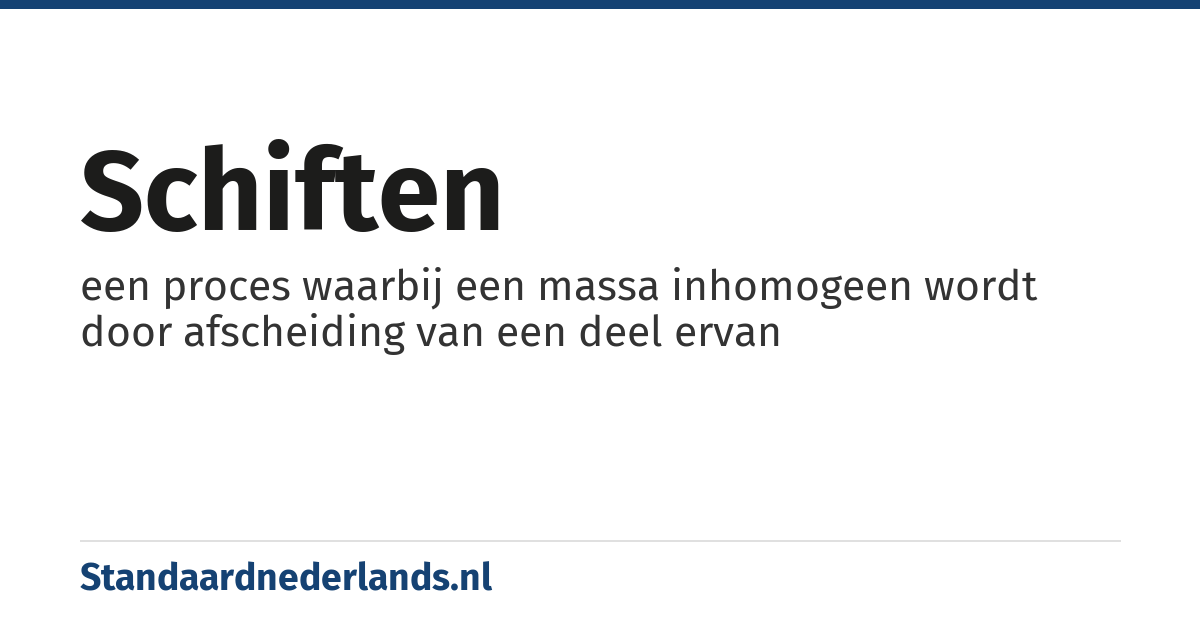 schiften: een proces waarbij een massa inhomogeen wordt door afscheiding van een deel ervan