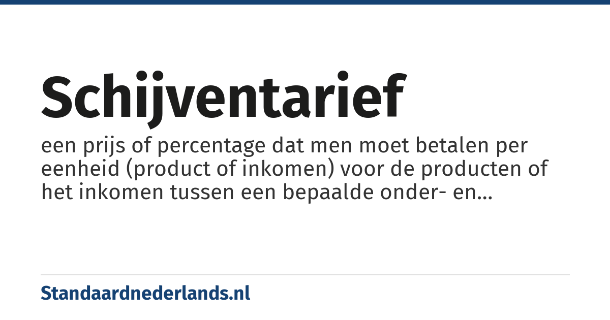 schijventarief: een prijs of percentage dat men moet betalen per eenheid (product of inkomen) voor de producten of het inkomen tussen een bepaalde onder- en bovengrens