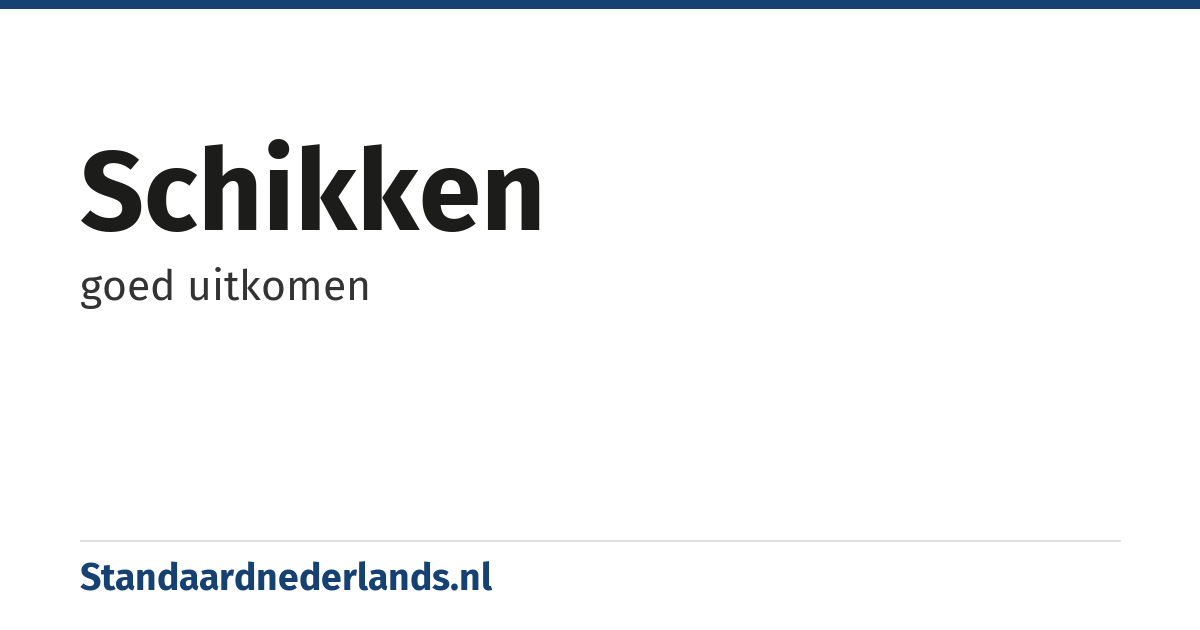 schikken: goed uitkomen
