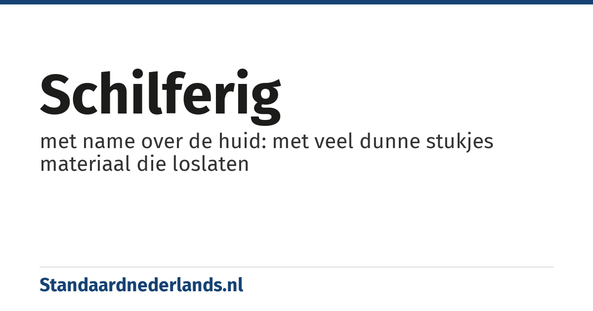schilferig: met name over de huid: met veel dunne stukjes materiaal die loslaten