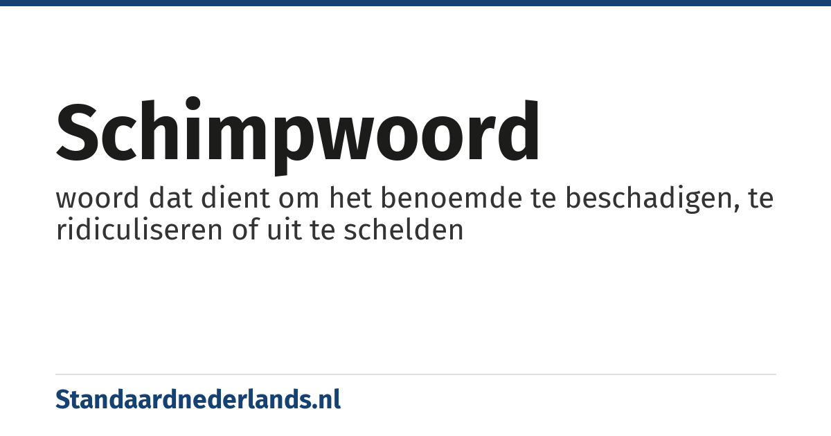 schimpwoord: woord dat dient om het benoemde te beschadigen, te ridiculiseren of uit te schelden