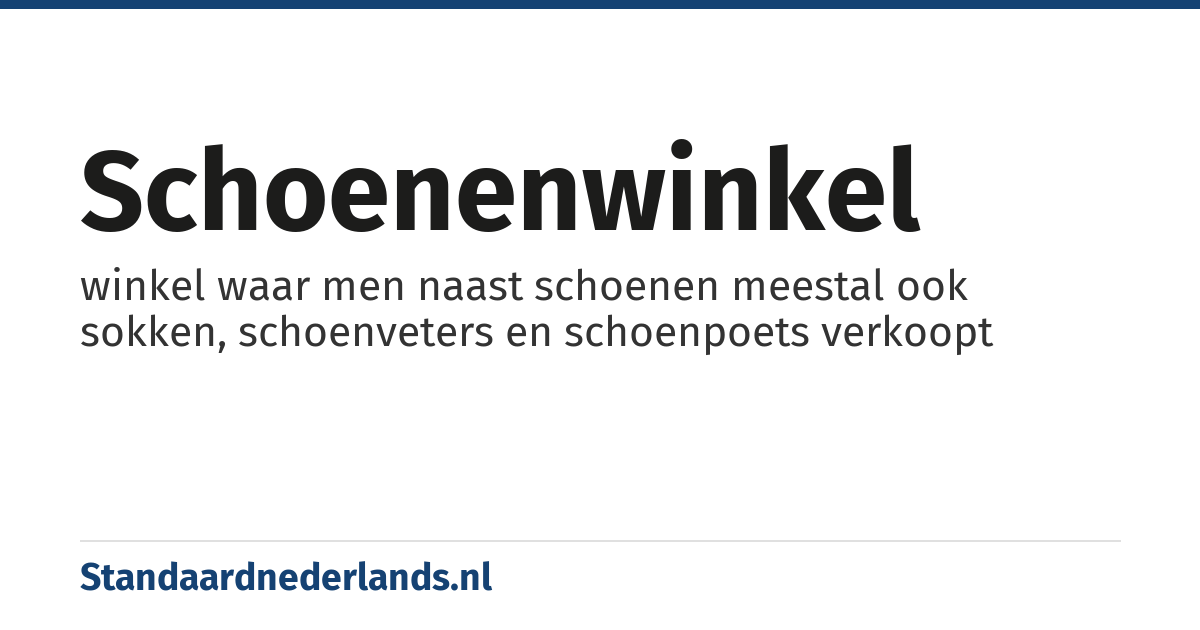 schoenenwinkel: winkel waar men naast schoenen meestal ook sokken, schoenveters en schoenpoets verkoopt
