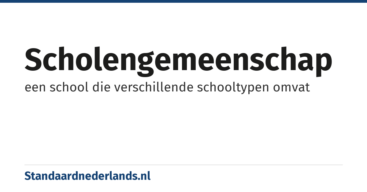 scholengemeenschap: een school die verschillende schooltypen omvat