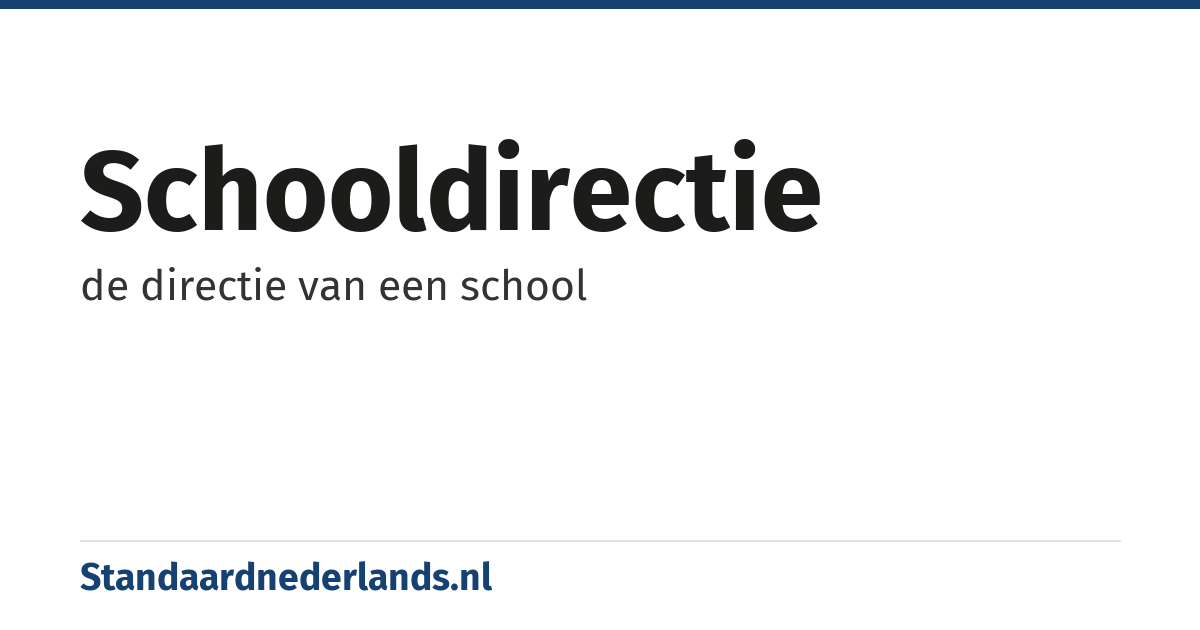 schooldirectie: de directie van een school