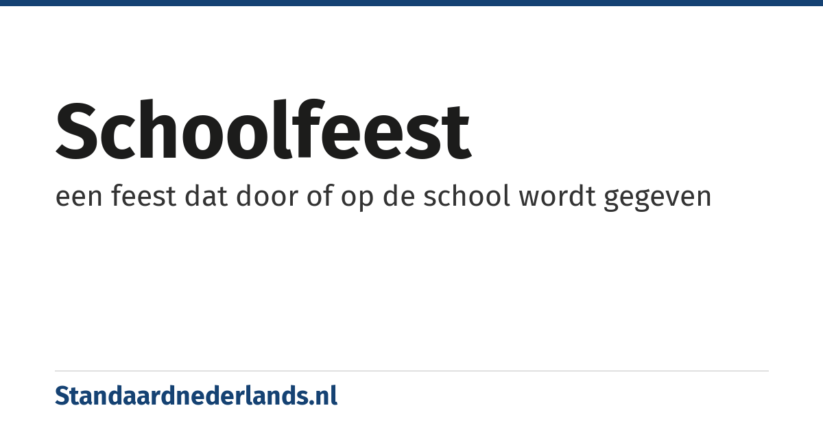 schoolfeest: een feest dat door of op de school wordt gegeven
