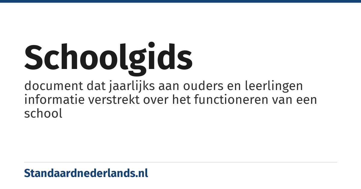 schoolgids: document dat jaarlijks aan ouders en leerlingen informatie verstrekt over het functioneren van een school
