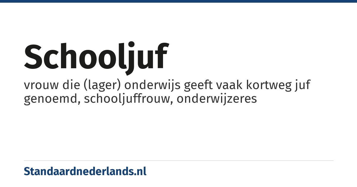 schooljuf: vrouw die (lager) onderwijs geeft vaak kortweg juf genoemd, schooljuffrouw, onderwijzeres