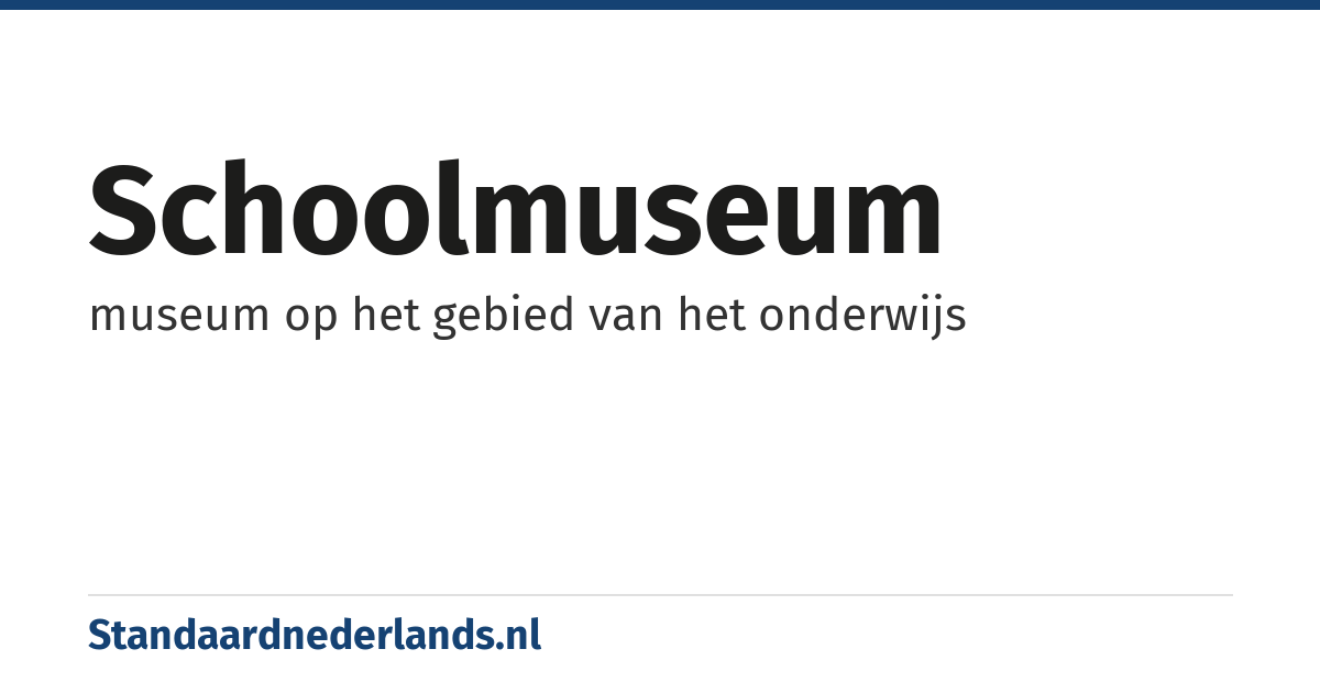 schoolmuseum: museum op het gebied van het onderwijs