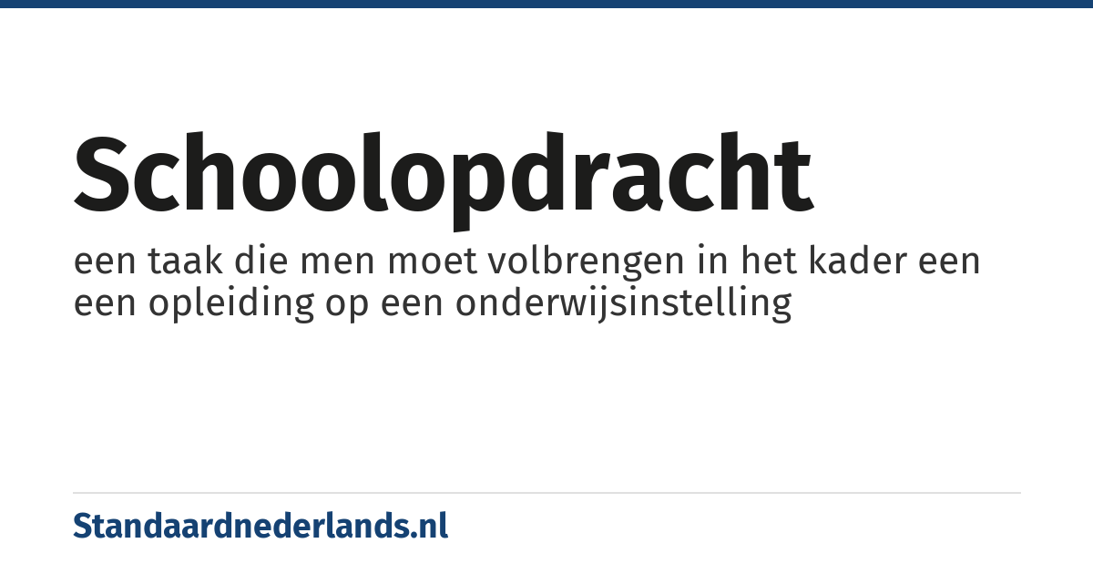 schoolopdracht: een taak die men moet volbrengen in het kader een een opleiding op een onderwijsinstelling