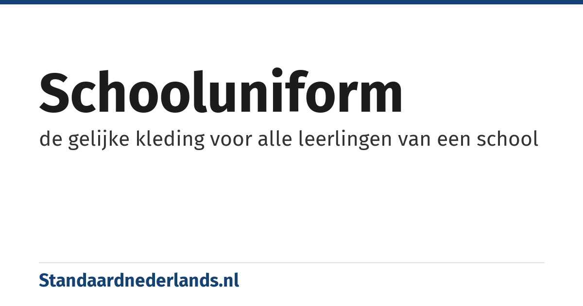 schooluniform: de gelijke kleding voor alle leerlingen van een school