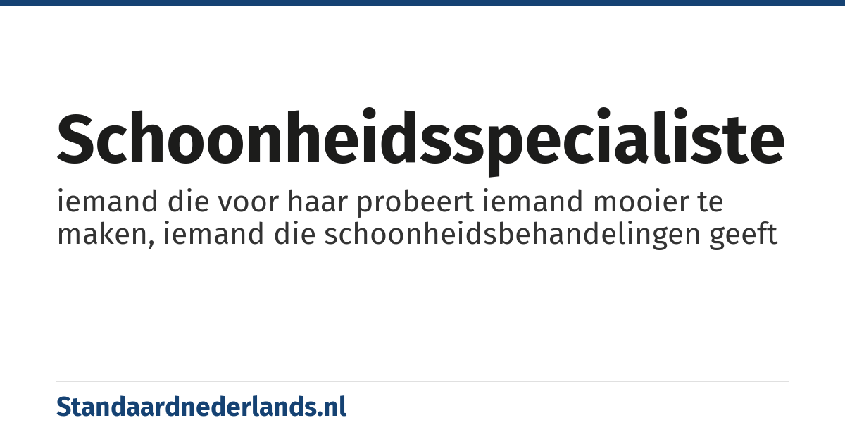 schoonheidsspecialiste: iemand die voor haar probeert iemand mooier te maken, iemand die schoonheidsbehandelingen geeft