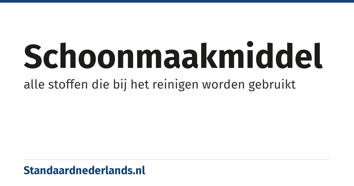 schoonmaakmiddel: alle stoffen die bij het reinigen worden gebruikt