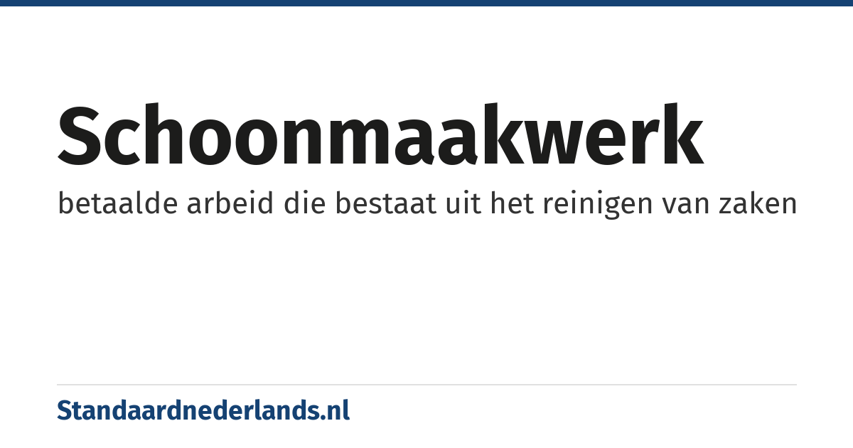 schoonmaakwerk: betaalde arbeid die bestaat uit het reinigen van zaken