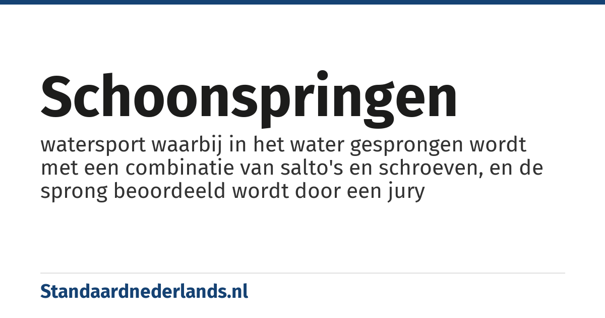 schoonspringen: watersport waarbij in het water gesprongen wordt met een combinatie van salto's en schroeven, en de sprong beoordeeld wordt door een jury