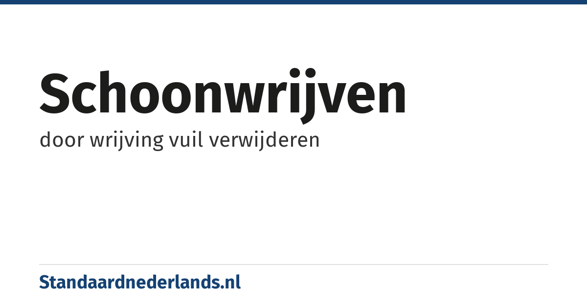 schoonwrijven: door wrijving vuil verwijderen